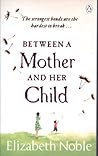 Between a Mother and Her Child by Elizabeth Noble