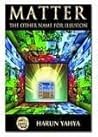 The Other Name for Illusion: Matter
