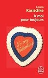 A moi pour toujours by L. Kasischke Laura Kasischke
