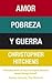 Amor, pobreza y guerra (Spanish Edition)