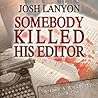 Somebody Killed His Editor by Josh Lanyon