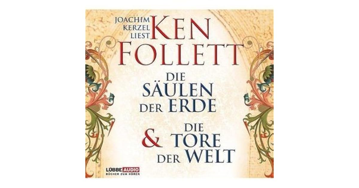 Die Säulen der Erde / Die Tore der Welt by Ken Follett