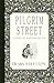 Pilgrim Street: A Story of ...