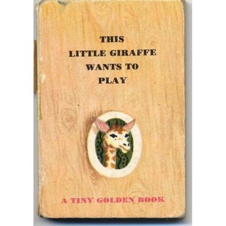 The Little giraffe wants to play (A Tiny Golden Book #4)