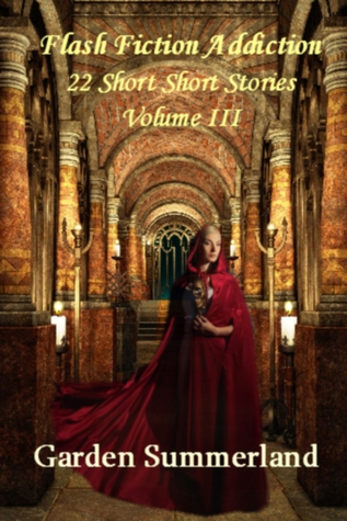 Flash Fiction Addiction 22 Short Short Stories Volume III