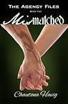 Mismatched (The Agency Files, #2) Mismatched (The Agency Files, #2)