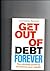 Get Out of Debt Forever: The ultimate guide if you want to take control of your finances, clear debts and increase your wealth