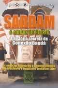 Saddam, o amigo do Brasil: A história secreta da Conexão Bagdá