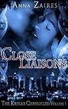Close Liaisons by Anna Zaires Close Liaisons by Anna Zaires