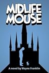 Midlife Mouse by Wayne   Franklin
