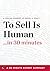 To Sell Is Human by The 30 Minute Expert Series