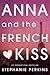 Anna and the French Kiss by Stephanie Perkins