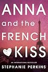 Anna and the French Kiss by Stephanie Perkins Anna and the French Kiss by Stephanie Perkins