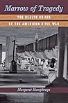 Marrow of Tragedy: The Health Crisis of the American Civil War
