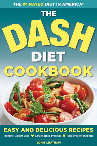 The DASH Diet Health Plan Cookbook: Easy and Delicious Recipes to Promote Weight Loss, Lower Blood Pressure and Help Prevent Diabetes