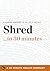 Shred by Ian K. Smith Shred by Ian K. Smith