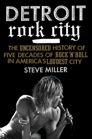Detroit Rock City: The Uncensored History of Rock 'n' Roll in America's Loudest City (Paperback)