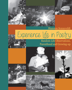 Experience Life in Poetry: Random Life Observation, Parenthood and Growing-up (Volume 1)