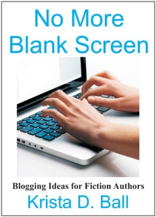 No More Blank Screen: Blogging Ideas for Fiction Authors
