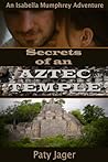 Secrets of an Aztec Temple by Paty Jager