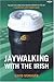 Jaywalking with the Irish by David Monagan