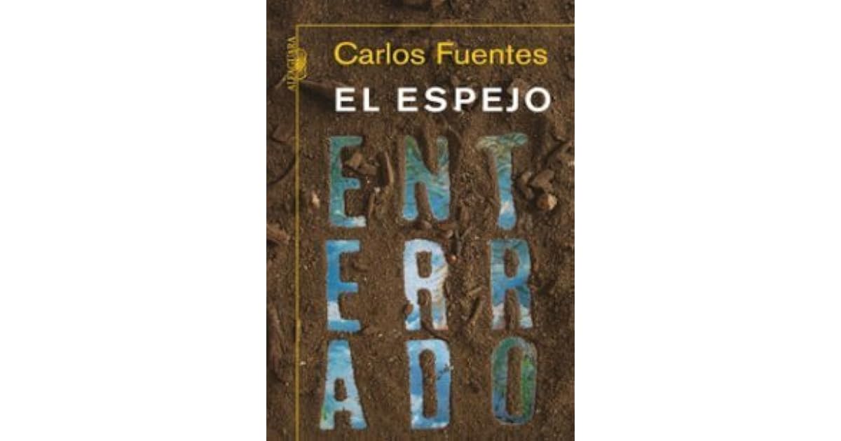 El espejo enterrado by Carlos Fuentes