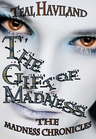 The Gift of Madness (The Madness Chronicles, #1)