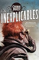 The Inexplicables (The Clockwork Century, #4)
