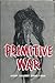 Primitive War: Its Practice and Concepts