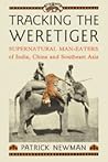 Book cover for Tracking the Weretiger: Supernatural Man-Eaters of India, China and Southeast Asia