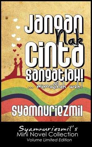 Jangan Nak Cinta Sangatlah! (Mini Novel Limited Edition)