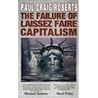 The Failure of Laissez Faire Capitalism and Economic Dissolution of the West The Failure of Laissez Faire Capitalism and Economic Dissolution of the West