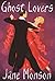 Ghost Lovers by Jane Monson