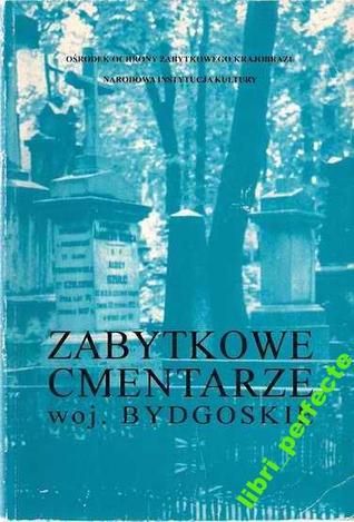 Zabytkowe cmentarze - woj. bygoskie (Paperback)