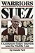 Warriors At Suez: Eisenhower Takes America into the Middle East