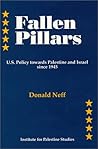 Fallen Pillars: U.S. Policy Towards Palestine and Israel Since 1945