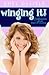Winging It! : Confessions of an Angel In Training Book #1