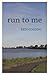 Run to Me