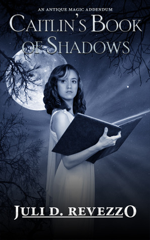 Caitlin's Book of Shadows (Antique Magic, #1.5)