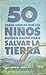 50 cosas simples que los niños pueden hacer pasa salvar la ti... by Earth Works Group 50 cosas simples que los niños pueden hacer pasa salvar la ti... by Earth Works Group