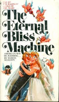 The eternal bliss machine;: America's way of wedding (Paperback)