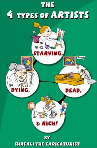 The 4 Types of Artists - Starving, Dying, Dead, and Rich!