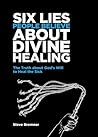 6 Lies People Believe About Divine Healing by Steve Bremner