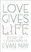 Love Gives Life: A Study of...