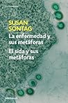 La enfermedad y sus metáforas by Susan Sontag