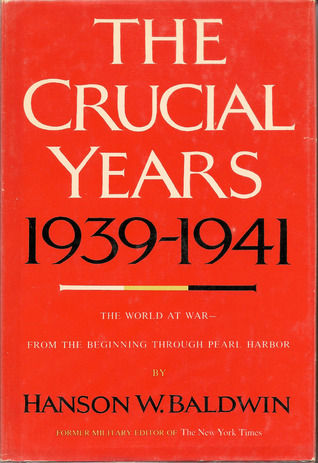 The Crucial Years 1939-1941: The World at War - From the Beginning Through Pearl Harbor