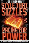 Style That Sizzles & Pacing for Power by Jodie Renner Style That Sizzles & Pacing for Power by Jodie Renner