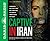Captive in Iran (Library Edition): A Remarkable True Story of Hope and Triumph amid the Horror of Tehran's Brutal Evin Prison