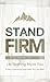 Stand Firm Day by Day: Let Nothing Move You