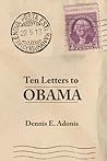 Ten Letters to Obama